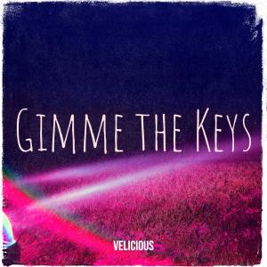Dengarkan Gimme the Keys lagu dari Velicious dengan lirik