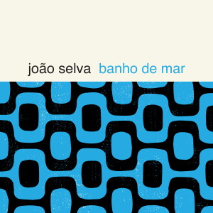 Album Banho De Mar from João Selva