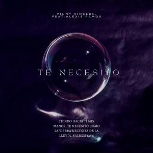 收聽Vinny Vincere的Te Necesito (feat. Alexis Ramos)歌詞歌曲
