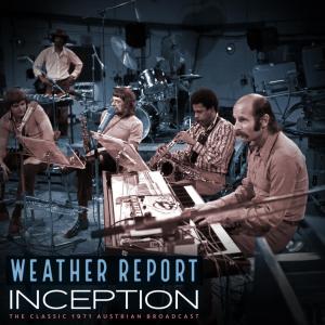 อัลบัม Inception (Live 1971) ศิลปิน WeatherReport