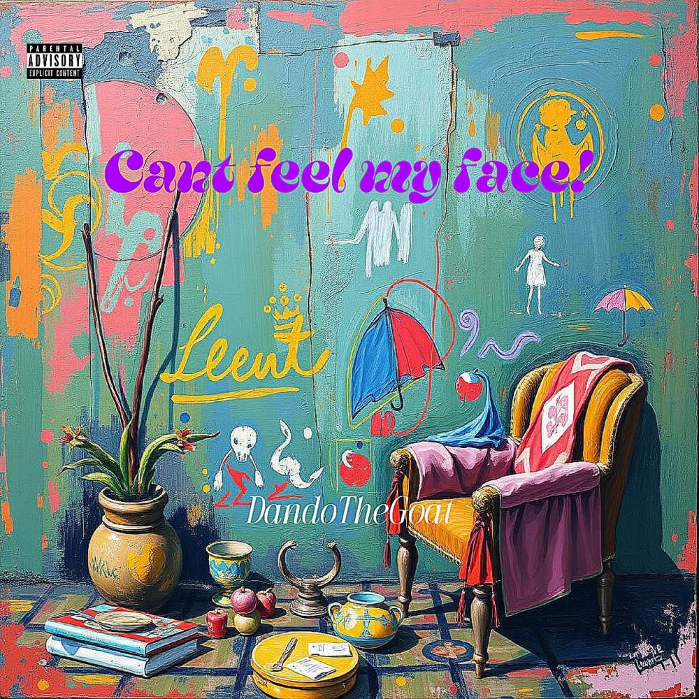 cant feel my face! (Explicit)