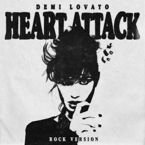 收聽Demi Lovato的Heart Attack (Rock Version)歌詞歌曲