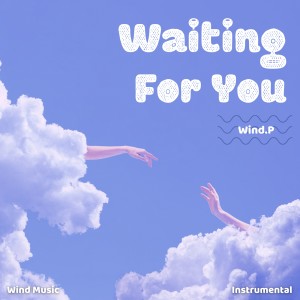Listen to Waiting For You (Instrumental) song with lyrics from Wind.P