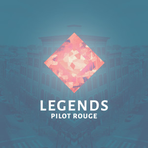 Listen to Legends song with lyrics from Pilot Rouge