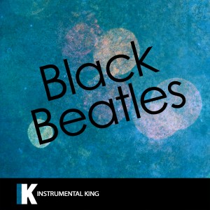 ดาวน์โหลดและฟังเพลง Black Beatles (In the Style of Rae Sremmurd feat. Gucci Mane) [Karaoke Version] (In the Style of Rae Sremmurd feat. Gucci Mane|Karaoke Version) พร้อมเนื้อเพลงจาก Instrumental King