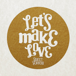 收听Sweet Sorrow的Let′s make love歌词歌曲