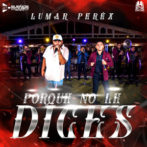 Album Porque No Le Dices from Lumar Perez