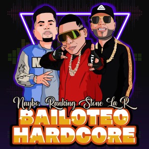 อัลบัม Bailoteo Hardcore (feat. Ranking Stone) (Explicit) ศิลปิน Ranking Stone