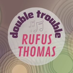 Rufus Thomas的專輯Double Trouble