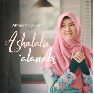 Dengarkan lagu Asholatu'Alanabi nyanyian Alfina Nindiyani dengan lirik