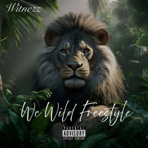 Album We Wild Freestyle (Explicit) from Witnezz