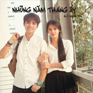 Listen to Những Năm Tháng Ấy (Lời Việt) song with lyrics from A.C Xuân Tài