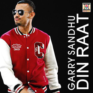 ดาวน์โหลดและฟังเพลง Din Raat พร้อมเนื้อเพลงจาก Garry Sandhu