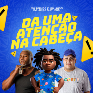 อัลบัม Da Uma Atenção na Cabeça (Explicit) ศิลปิน DJ Lukas Matheus