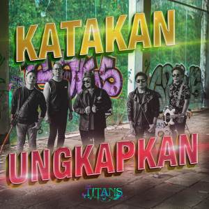 Listen to Katakan Ungkapkan song with lyrics from The Titans