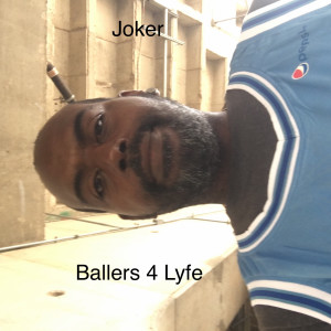 Joker樂園的專輯Ballers 4 Lyfe (Explicit)