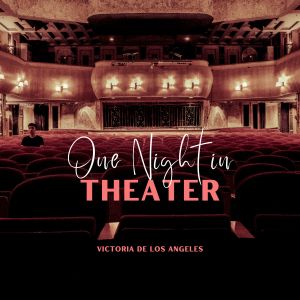 อัลบัม One night in theater - victoria de los angeles ศิลปิน Victoria De Los Angeles