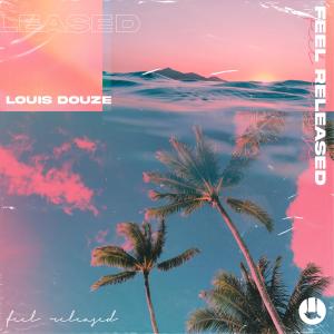 ดาวน์โหลดและฟังเพลง Feel Released (feat. Eli Francois) พร้อมเนื้อเพลงจาก Louis Douze