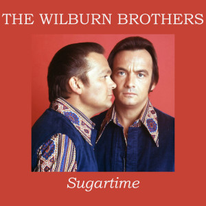 อัลบัม Sugartime ศิลปิน The Wilburn Brothers