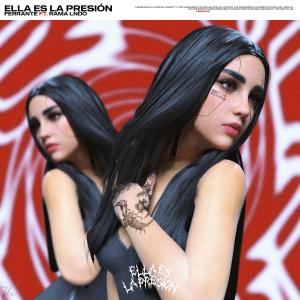 อัลบัม ELLA ES LA PRESION (feat. RAMA LNDO) (Explicit) ศิลปิน Ferrante