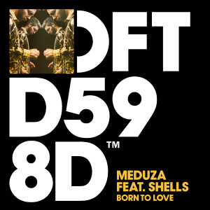 ดาวน์โหลดและฟังเพลง Born To Love (feat. SHELLS) พร้อมเนื้อเพลงจาก MEDUZA