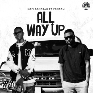 Album All Way Up (Explicit) from Kofi Bonsrah