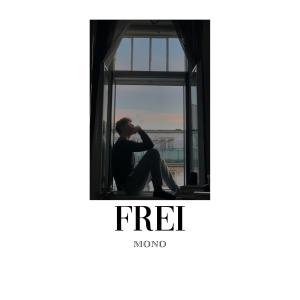 ดาวน์โหลดและฟังเพลง FREI (Explicit) พร้อมเนื้อเพลงจาก mono