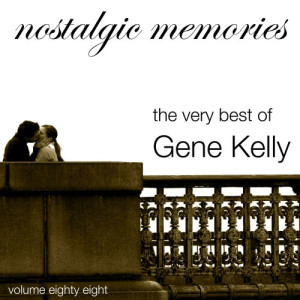 อัลบัม Nostalgic Memories-The Very Best of Gene Kelly-Vol. 88 ศิลปิน Gene Kelly