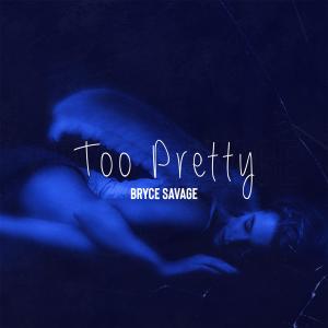 收聽Bryce Savage的Too Pretty歌詞歌曲