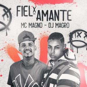 Album Fiel X Amante (Explicit) from MC Magno
