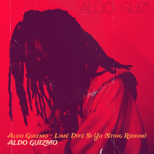 Listen to Limé Difé Si Yo (Sting Riddim) (Explicit) song with lyrics from Aldo Guizmo