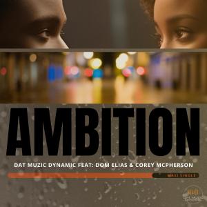 收聽Dat Muzic Dynamic的Ambition (feat. Dom Elias & Corey McPherson)歌詞歌曲