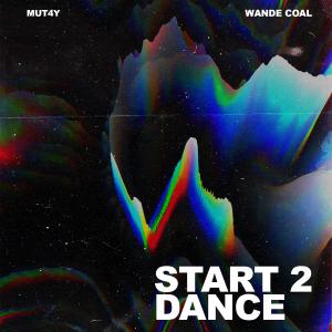 收聽Mut4y的Start 2 Dance (feat. Wande Coal)歌詞歌曲