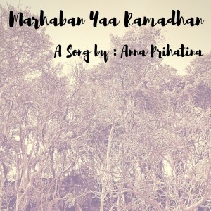 Dengarkan Marhaban Yaa Ramadhan lagu dari Anna Prihatina dengan lirik