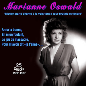 Album Marianne oswald "Diction parlé-chanté à la voix tout à tour brutale et tendre" Anna la bonne 25 succès (1932-1937) oleh Marianne Oswald