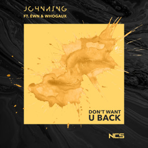 收聽Johnning的Don't Want U Back歌詞歌曲
