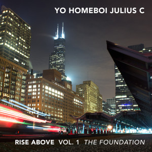Album Rise Above, Vol. 1: The Foundation (Explicit) oleh Yo Homeboi Julius C