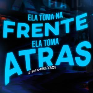 收聽Dj Thales Jql的Ela toma na frente, ela toma atras (feat. Dj Rayan & DJ RD DO H|Explicit)歌詞歌曲