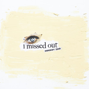 ดาวน์โหลดและฟังเพลง I Missed Out พร้อมเนื้อเพลงจาก Hockey Dad