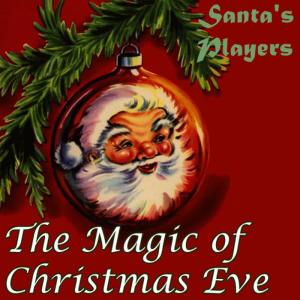 Santa's Players的專輯The Magic of Christmas Eve