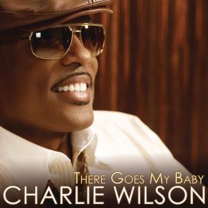 收聽Charlie Wilson的There Goes My Baby歌詞歌曲
