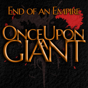 Listen to End of an Empire song with lyrics from Once Upon A Giant