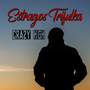 Estragos Trifulka的專輯Crazy High (Explicit)