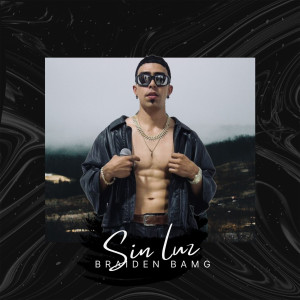 ดาวน์โหลดและฟังเพลง Sin Luz (Explicit) พร้อมเนื้อเพลงจาก Braiden Bamg