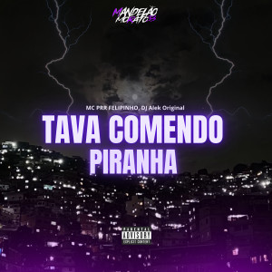 Djalekoriginal的專輯Tava Comendo Piranha (Explicit)