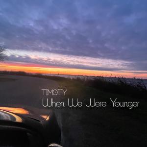 Timoty的專輯When We Were Younger