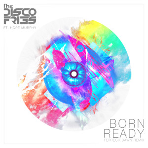 收聽Disco Fries的Born Ready (Ferreck Dawn Radio Edit)歌詞歌曲