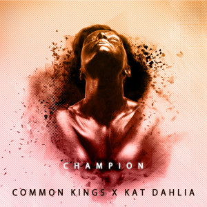 ดาวน์โหลดและฟังเพลง Champion (Explicit) พร้อมเนื้อเพลงจาก Common Kings