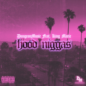 Listen to Hood niggaS (Explicit) song with lyrics from DUNGEONMUSIC