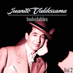 Juanito Valderrama的專輯Juanito Valderrama-Inolvidables, Vol. 2